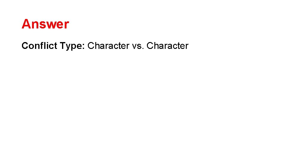 Answer Conflict Type: Character vs. Character 