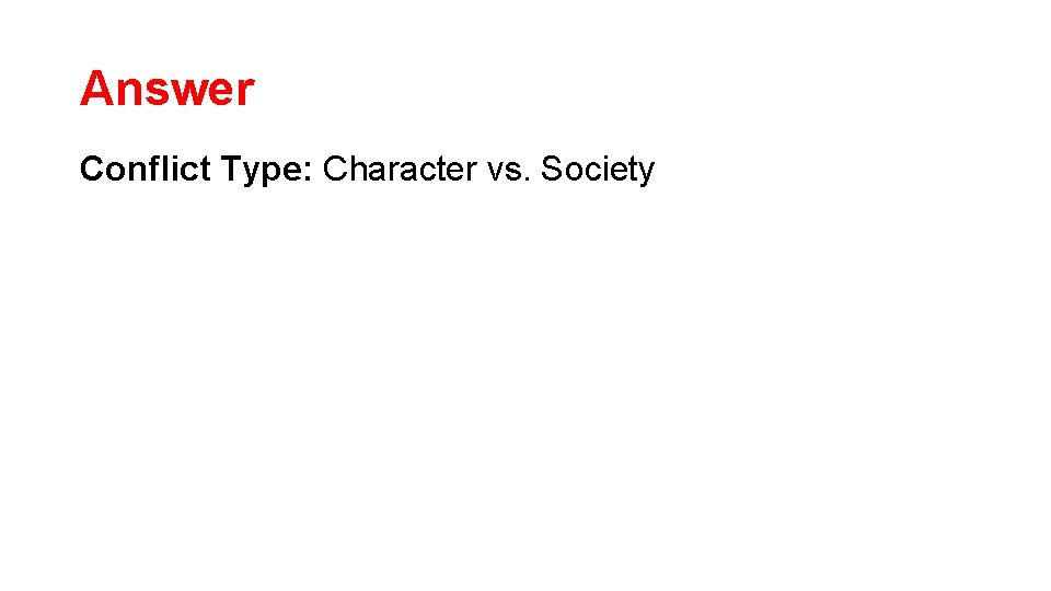 Answer Conflict Type: Character vs. Society 