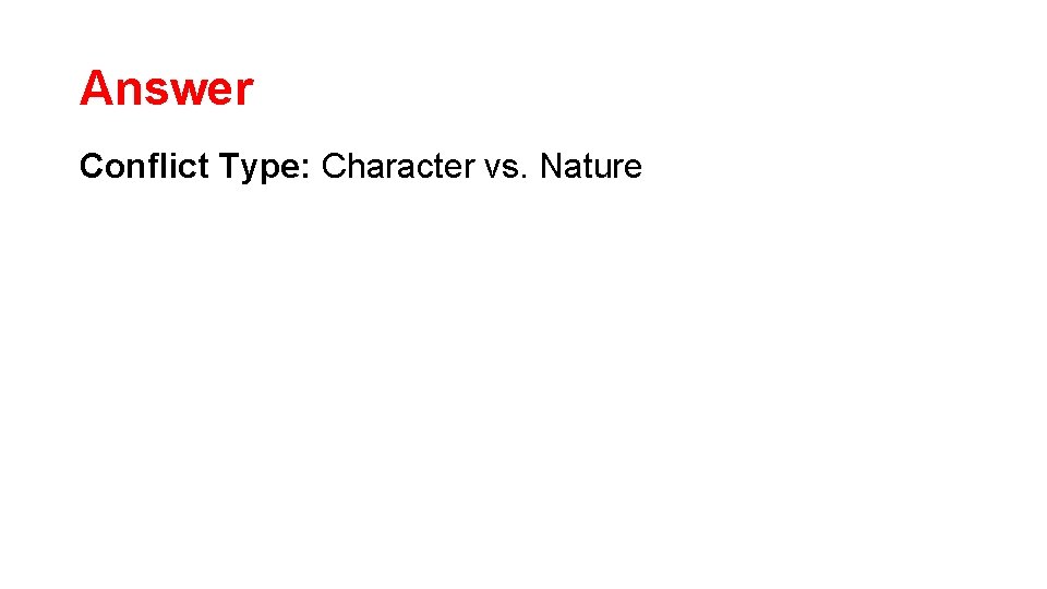 Answer Conflict Type: Character vs. Nature 