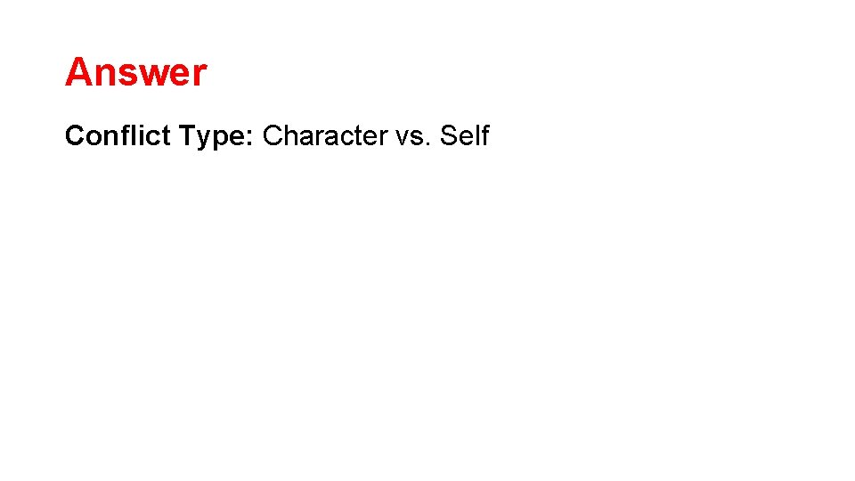 Answer Conflict Type: Character vs. Self 