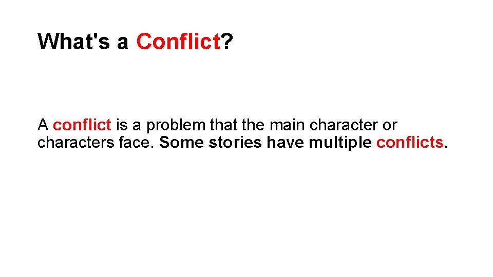 What's a Conflict? A conflict is a problem that the main character or characters