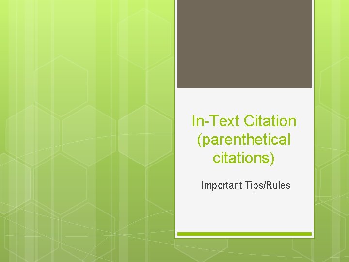 In-Text Citation (parenthetical citations) Important Tips/Rules 