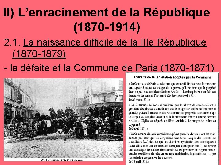 II) L’enracinement de la République (1870 -1914) 2. 1. La naissance difficile de la