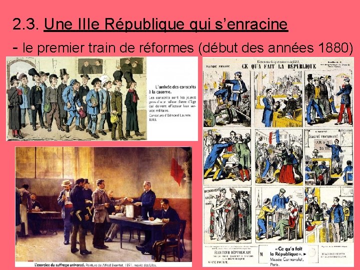 2. 3. Une IIIe République qui s’enracine - le premier train de réformes (début