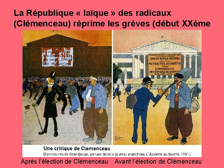 La République « laïque » des radicaux (Clémenceau) réprime les grèves (début XXème Après