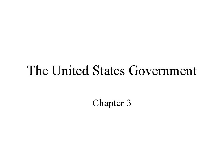 The United States Government Chapter 3 