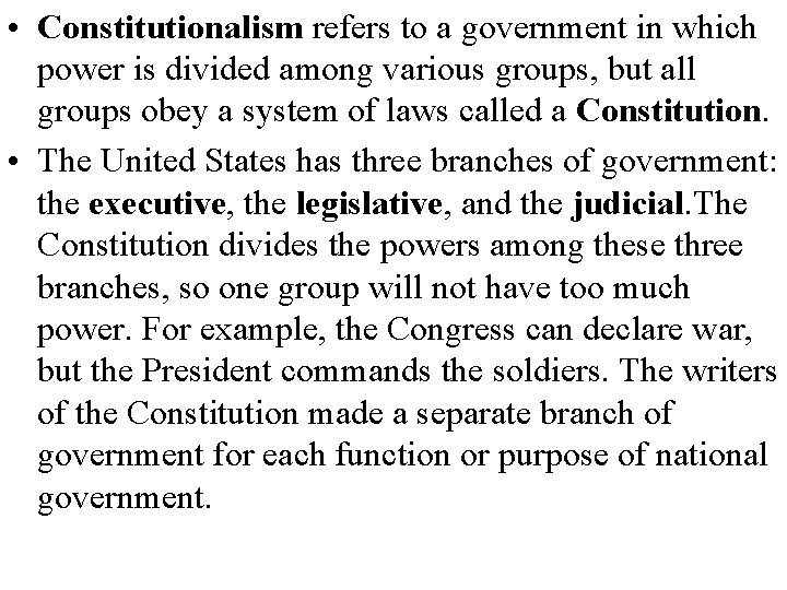  • Constitutionalism refers to a government in which power is divided among various