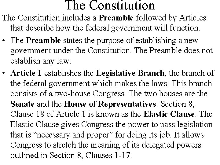The Constitution includes a Preamble followed by Articles that describe how the federal government