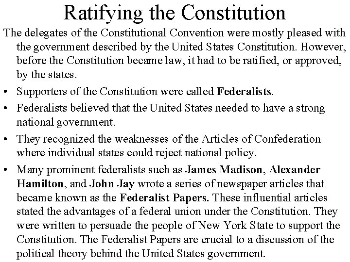 Ratifying the Constitution The delegates of the Constitutional Convention were mostly pleased with the