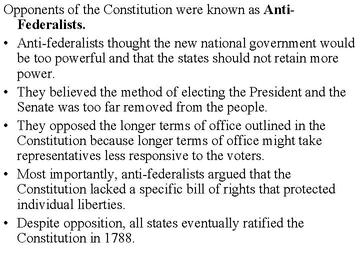 Opponents of the Constitution were known as Anti. Federalists. • Anti-federalists thought the new