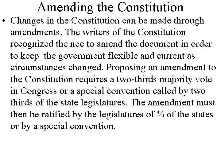 Amending the Constitution • Changes in the Constitution can be made through amendments. The