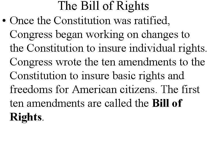 The Bill of Rights • Once the Constitution was ratified, Congress began working on