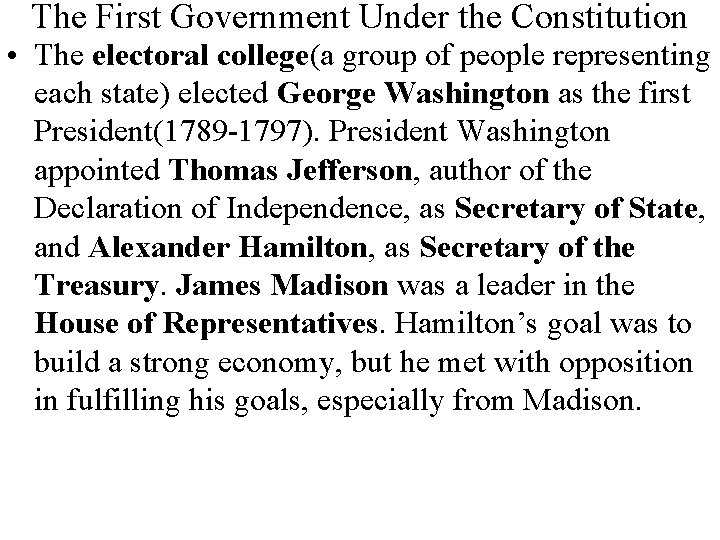 The First Government Under the Constitution • The electoral college(a group of people representing