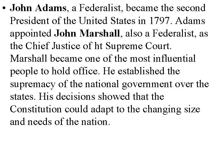  • John Adams, a Federalist, became the second President of the United States