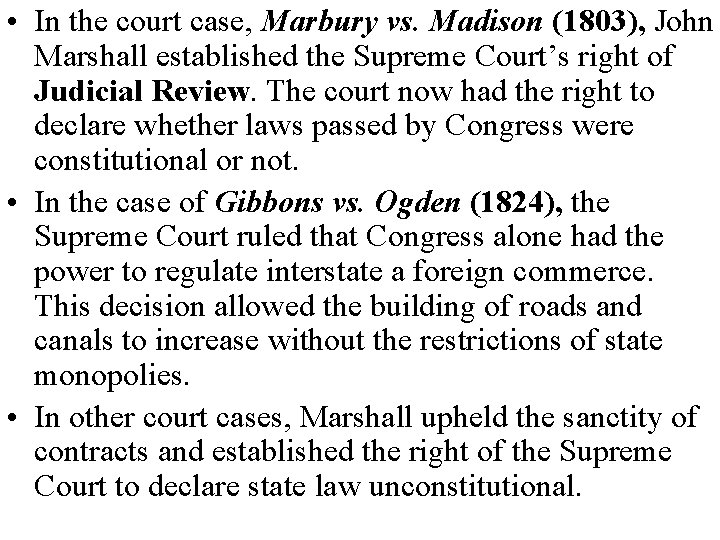  • In the court case, Marbury vs. Madison (1803), John Marshall established the