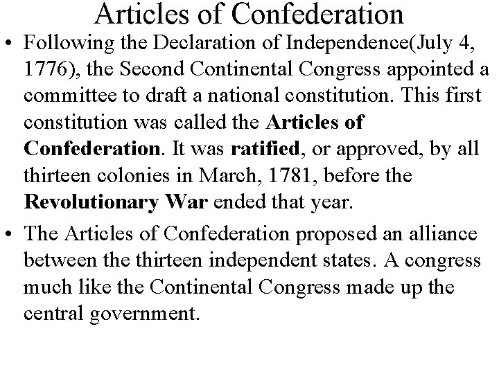 Articles of Confederation • Following the Declaration of Independence(July 4, 1776), the Second Continental