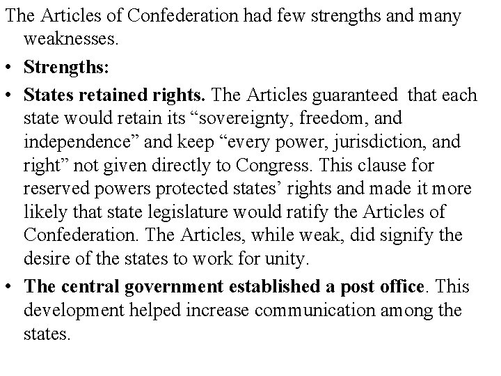 The Articles of Confederation had few strengths and many weaknesses. • Strengths: • States