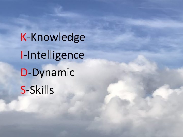 K-Knowledge I-Intelligence D-Dynamic S-Skills 