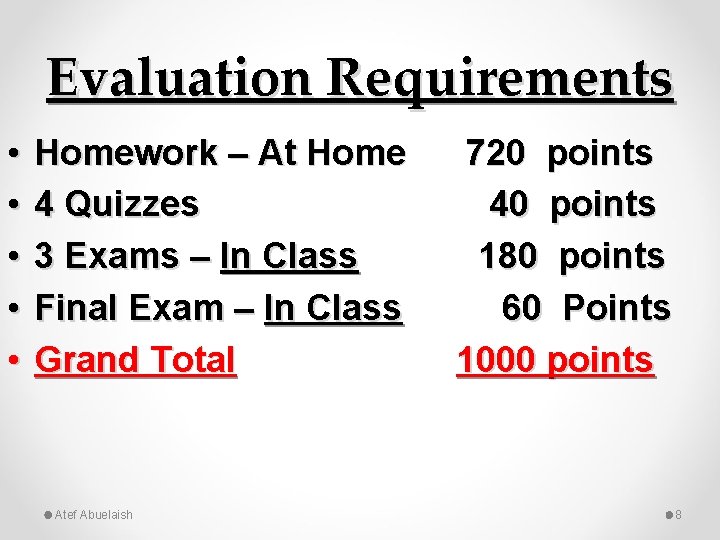 Evaluation Requirements • • • Homework – At Home 4 Quizzes 3 Exams –