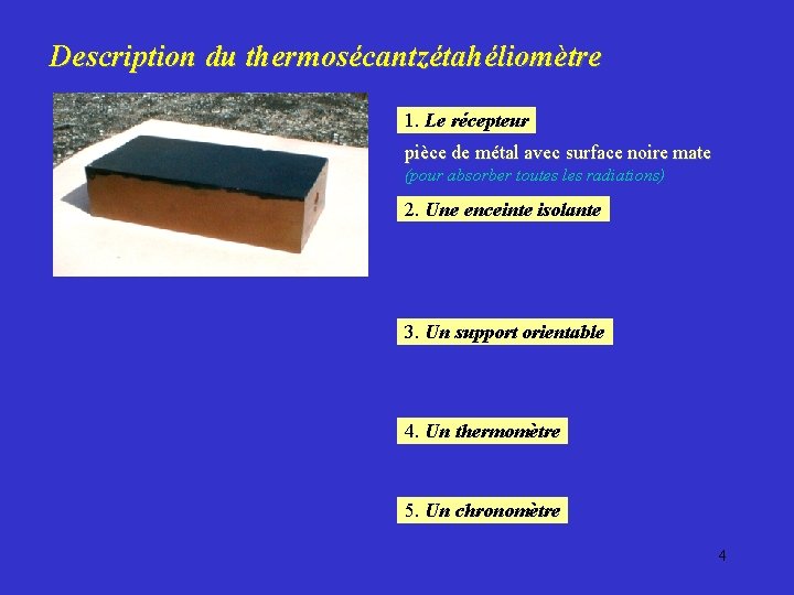 Description du thermosécantzétahéliomètre 1. Le récepteur pièce de métal avec surface noire mate (pour