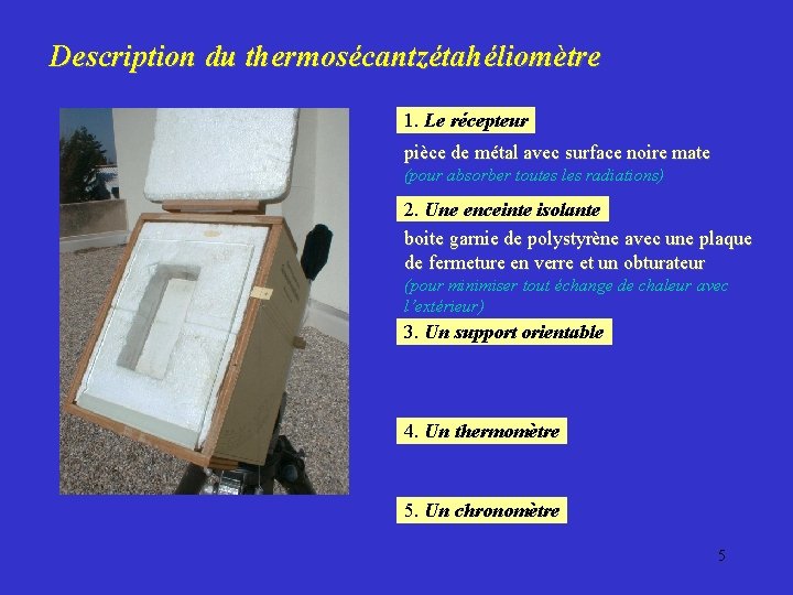 Description du thermosécantzétahéliomètre 1. Le récepteur pièce de métal avec surface noire mate (pour