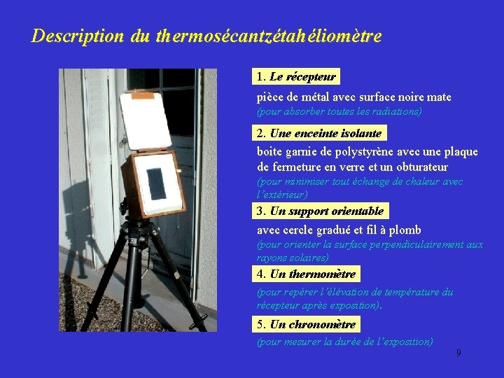 Description du thermosécantzétahéliomètre 1. Le récepteur pièce de métal avec surface noire mate (pour