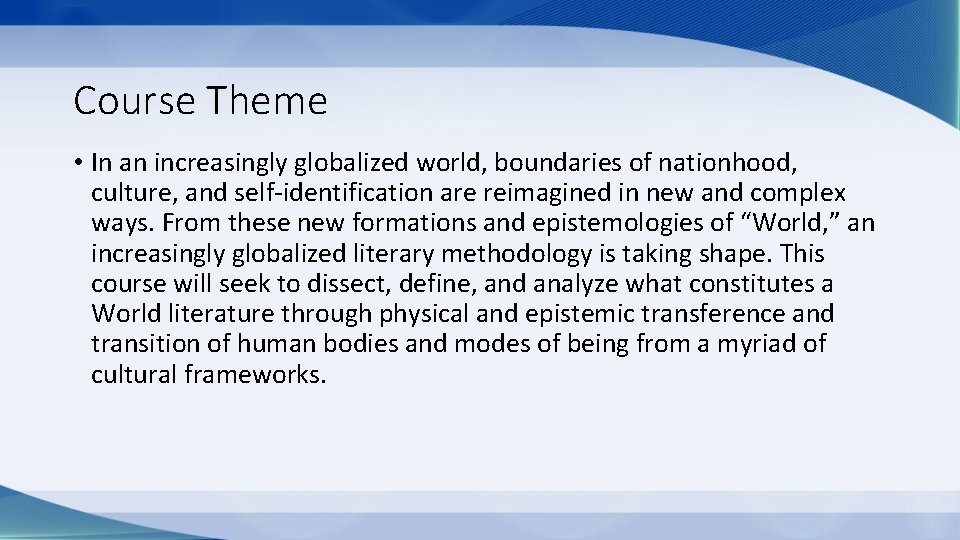 Course Theme • In an increasingly globalized world, boundaries of nationhood, culture, and self-identification