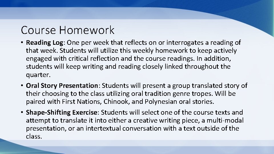 Course Homework • Reading Log: One per week that reflects on or interrogates a