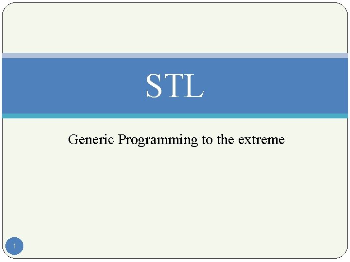 STL Generic Programming to the extreme 1 