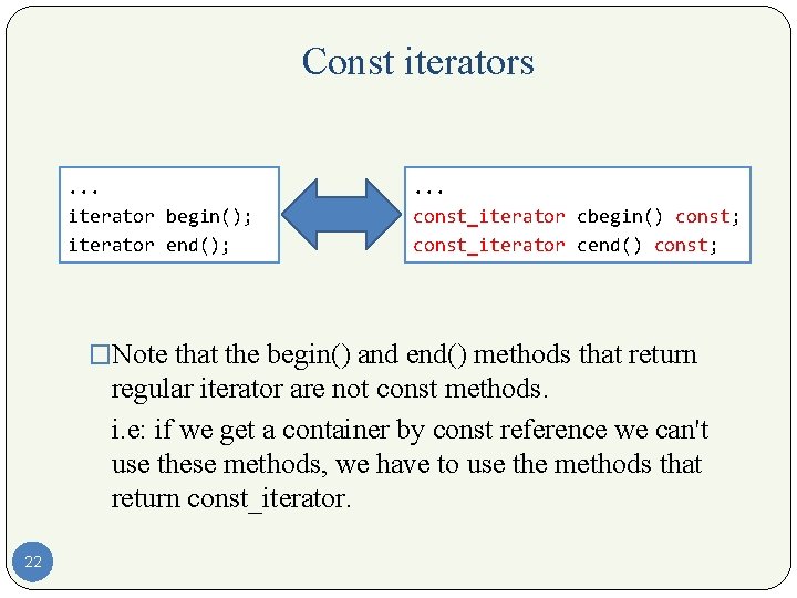 Const iterators. . . iterator begin(); iterator end(); . . . const_iterator cbegin() const;