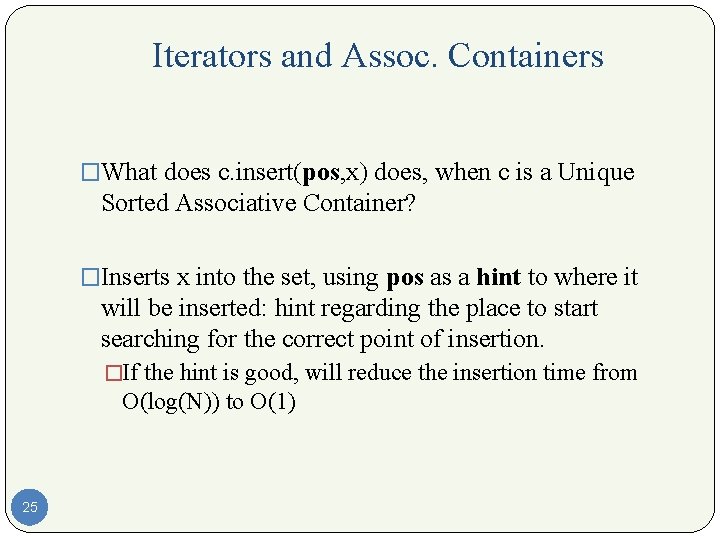 Iterators and Assoc. Containers �What does c. insert(pos, x) does, when c is a