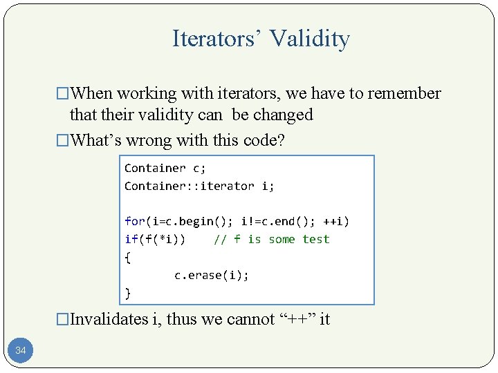 Iterators’ Validity �When working with iterators, we have to remember that their validity can