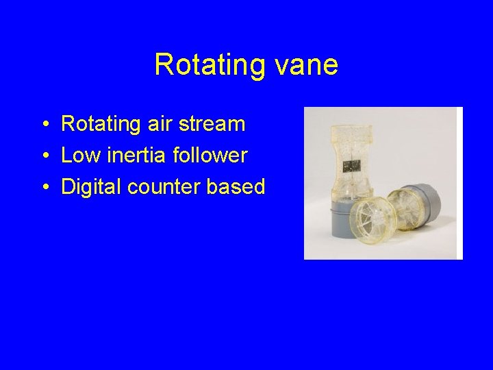 Rotating vane • Rotating air stream • Low inertia follower • Digital counter based