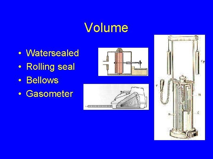 Volume • • Watersealed Rolling seal Bellows Gasometer 