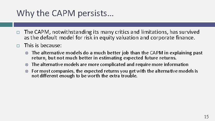 Why the CAPM persists… The CAPM, notwithstanding its many critics and limitations, has survived