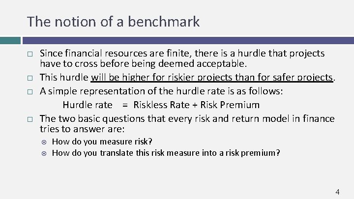 The notion of a benchmark Since financial resources are finite, there is a hurdle