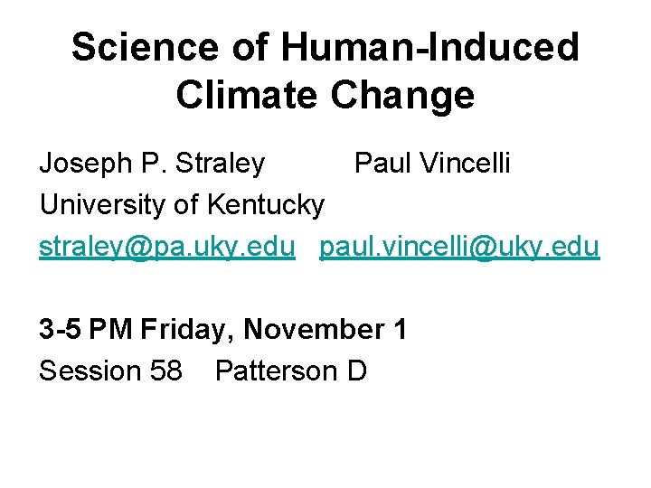 Science of Human-Induced Climate Change Joseph P. Straley Paul Vincelli University of Kentucky straley@pa.