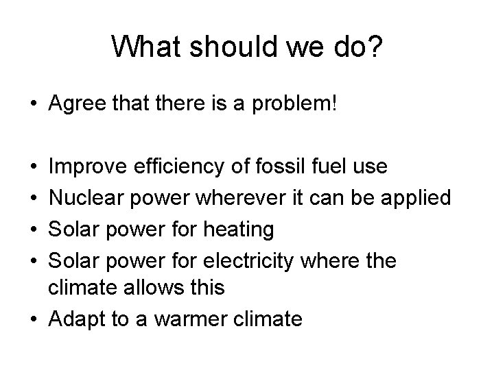 What should we do? • Agree that there is a problem! • • Improve