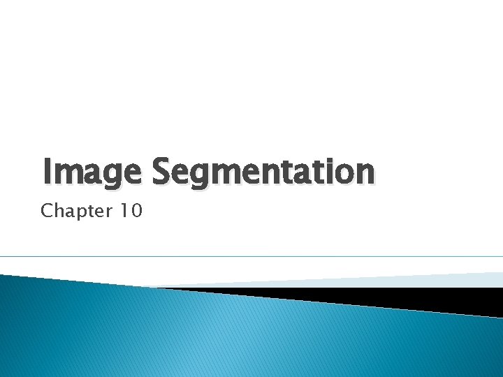 Image Segmentation Chapter 10 