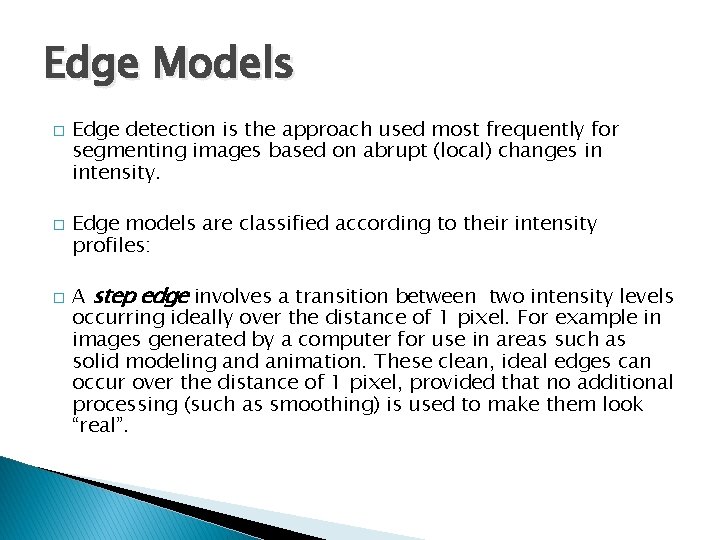 Edge Models � � � Edge detection is the approach used most frequently for