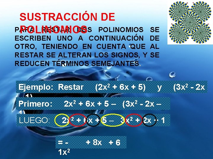 SUSTRACCIÓN DE PARA RESTAR DOS POLINOMIOS SE ESCRIBEN UNO A CONTINUACIÓN DE OTRO, TENIENDO