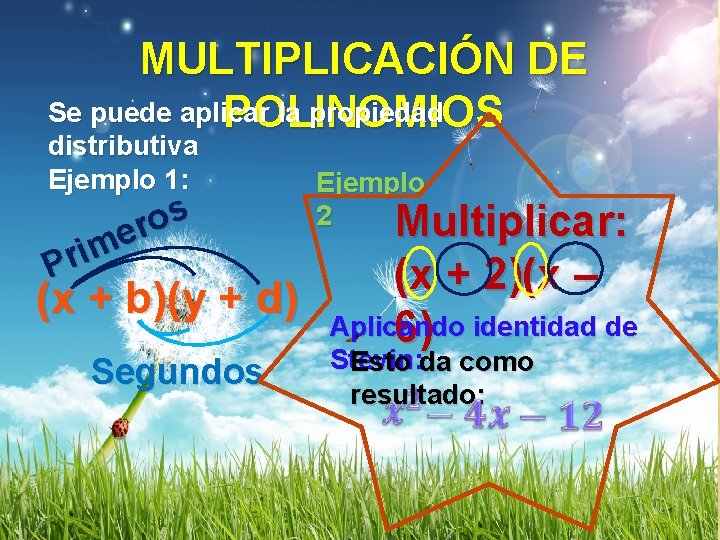 MULTIPLICACIÓN DE Se puede aplicar la propiedad POLINOMIOS distributiva Ejemplo 1: s o r