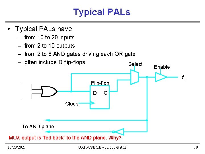 Typical PALs • Typical PALs have – – from 10 to 20 inputs from