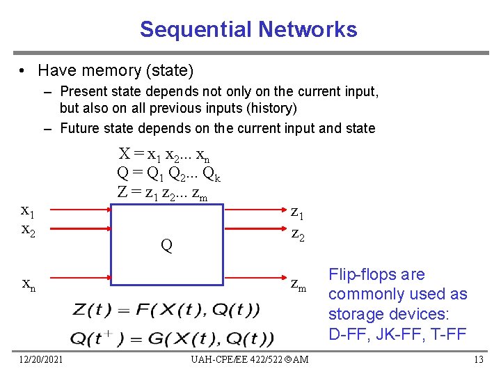 Sequential Networks • Have memory (state) – Present state depends not only on the
