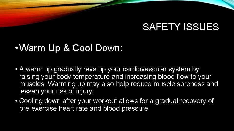 SAFETY ISSUES • Warm Up & Cool Down: • A warm up gradually revs SAFETY ISSUES • Warm Up & Cool Down: • A warm up gradually revs