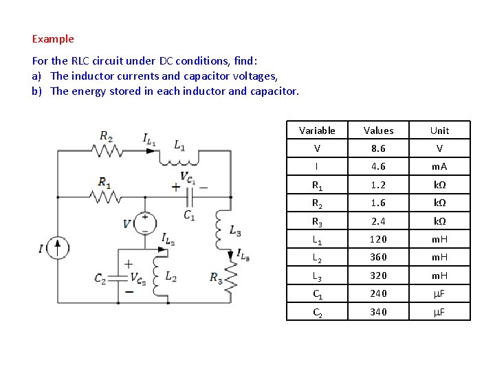 Example For the RLC circuit under DC conditions, find: a) The inductor currents and