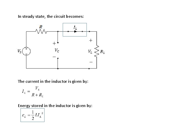 In steady state, the circuit becomes: The current in the inductor is given by: