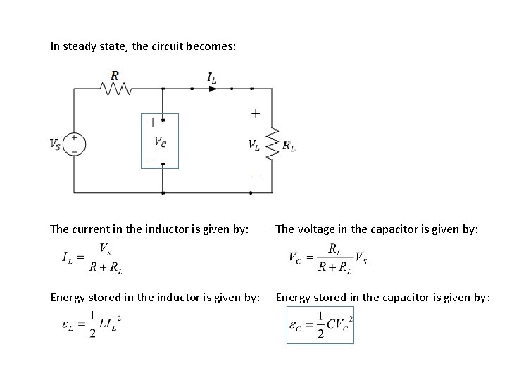 In steady state, the circuit becomes: The current in the inductor is given by: