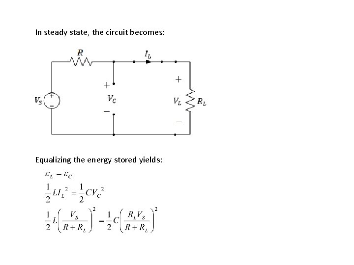 In steady state, the circuit becomes: Equalizing the energy stored yields: 