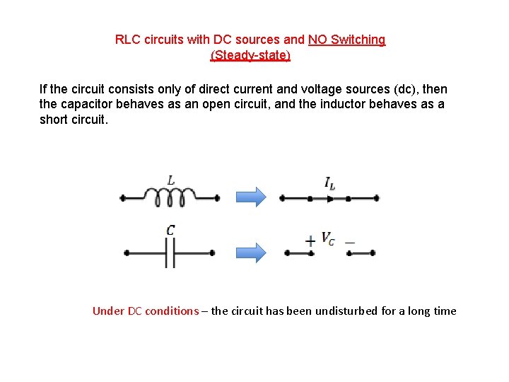 RLC circuits with DC sources and NO Switching (Steady-state) If the circuit consists only
